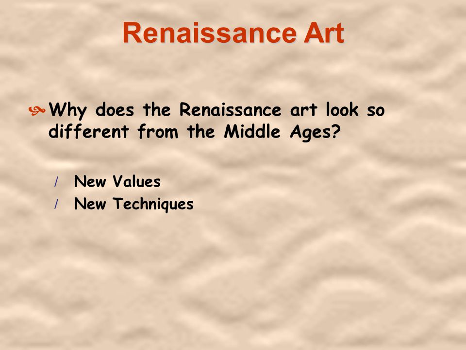 Renaissance Art Why does the Renaissance art look so different from the Middle Ages.
