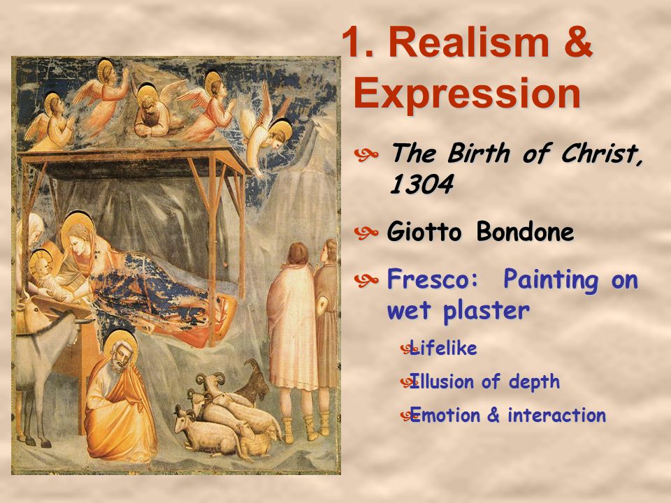 1. Realism & Expression The Birth of Christ, 1304 Giotto Bondone