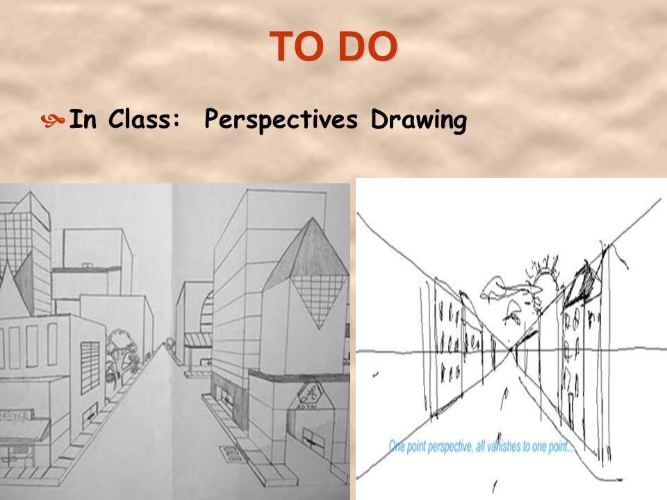 TO DO In Class: Perspectives Drawing