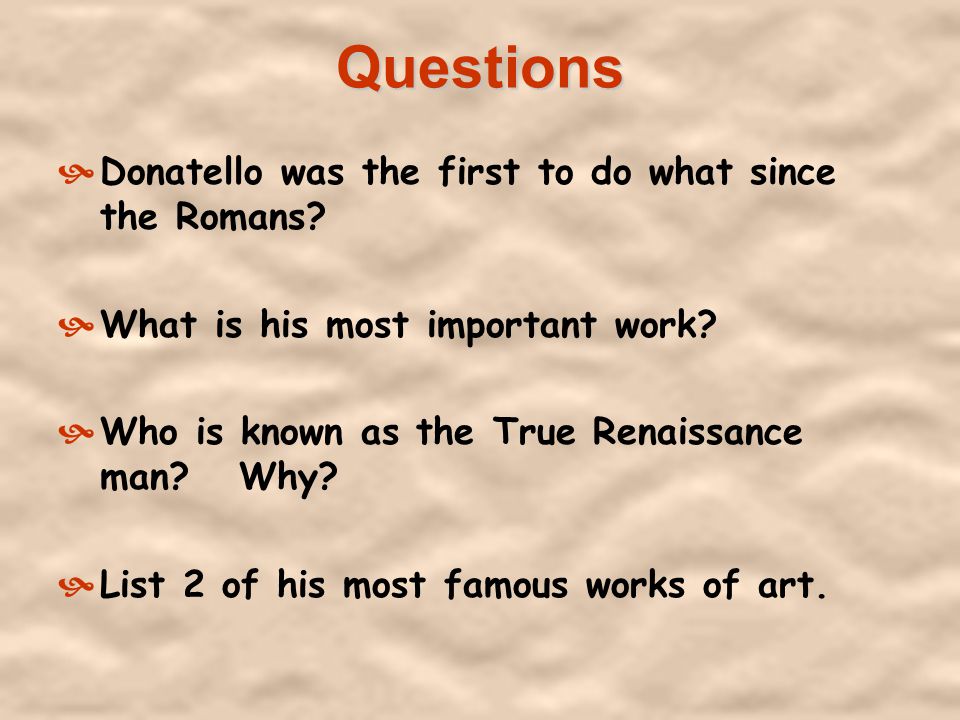 Questions Donatello was the first to do what since the Romans