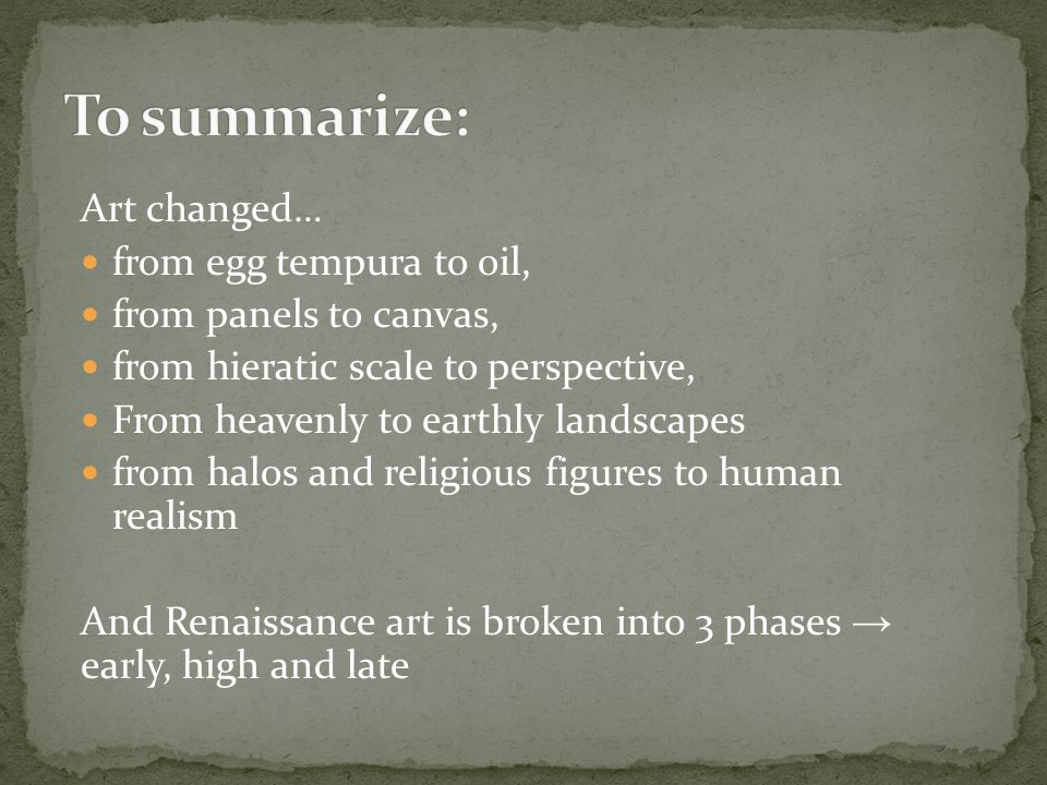 To summarize: Art changed… from egg tempura to oil,