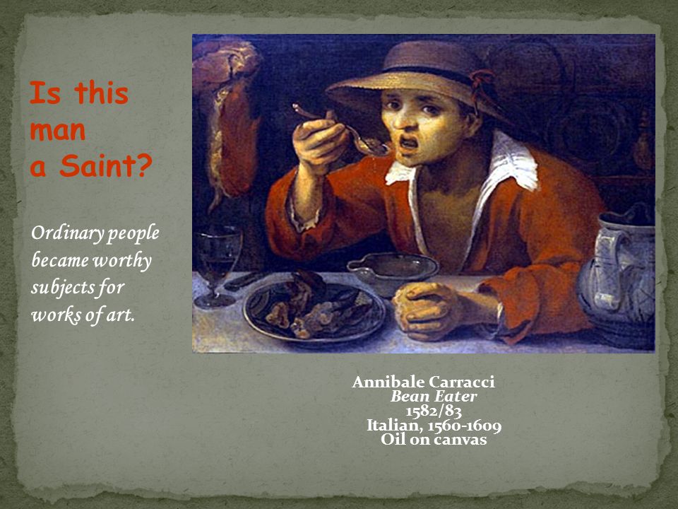Annibale Carracci Bean Eater 1582/83 Italian, Oil on canvas