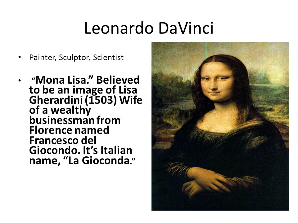 Leonardo DaVinci Painter, Sculptor, Scientist