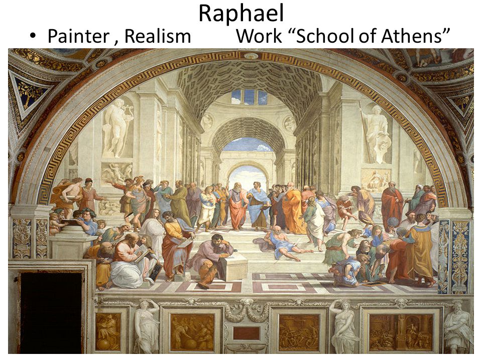 Raphael Painter , Realism Work School of Athens