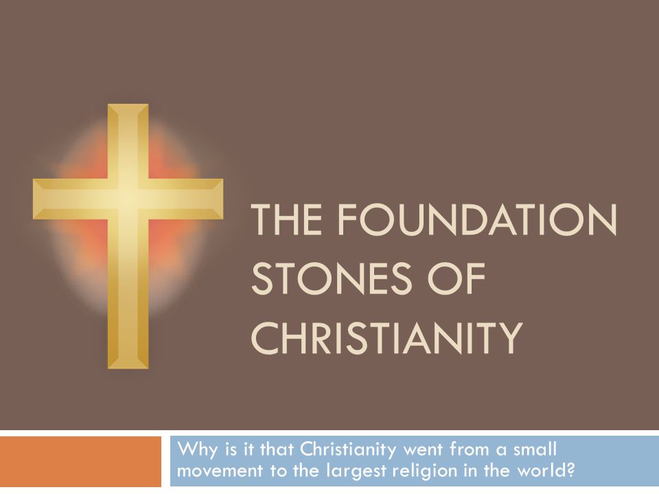 The Foundation Stones of Christianity