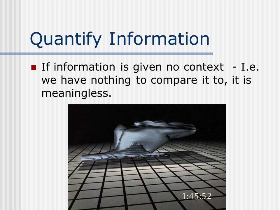 Quantify Information If information is given no context - I.e.