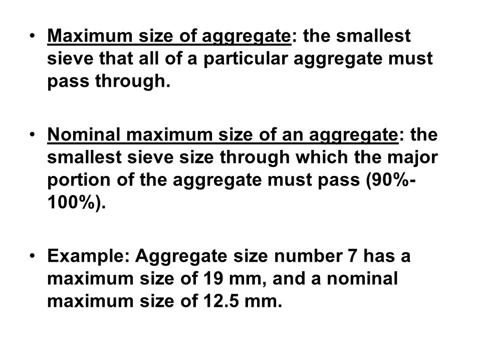 Maximum size of aggregate: the smallest sieve that all of a particular aggregate must pass through.