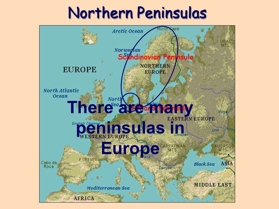 Scandinavian Peninsula There are many peninsulas in Europe
