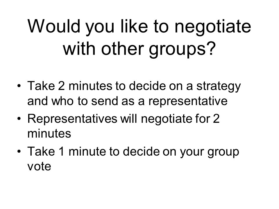 Would you like to negotiate with other groups