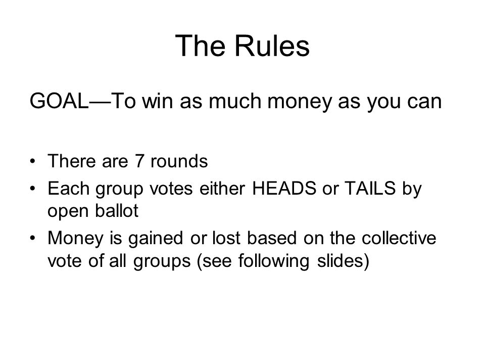The Rules GOAL—To win as much money as you can There are 7 rounds