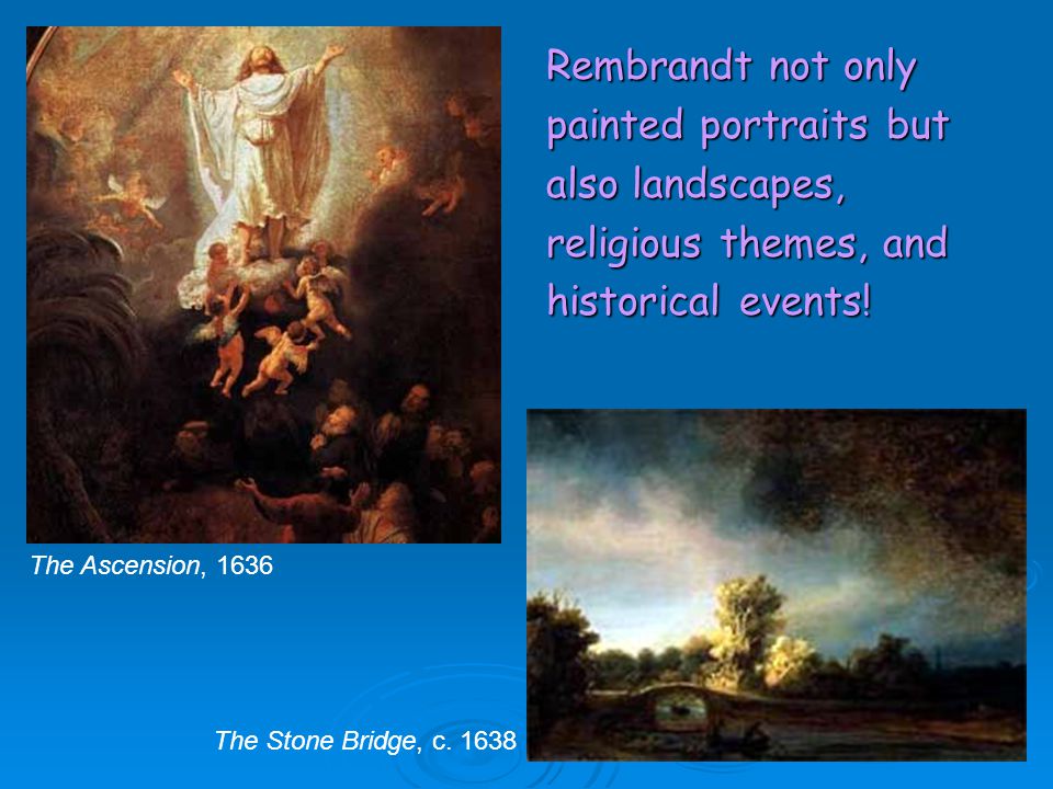 Rembrandt not only painted portraits but also landscapes,