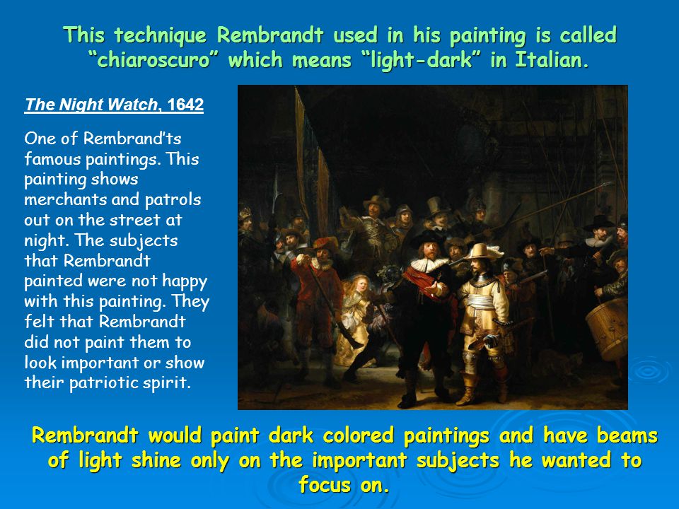 Rembrandt would paint dark colored paintings and have beams