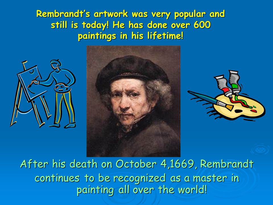 After his death on October 4,1669, Rembrandt