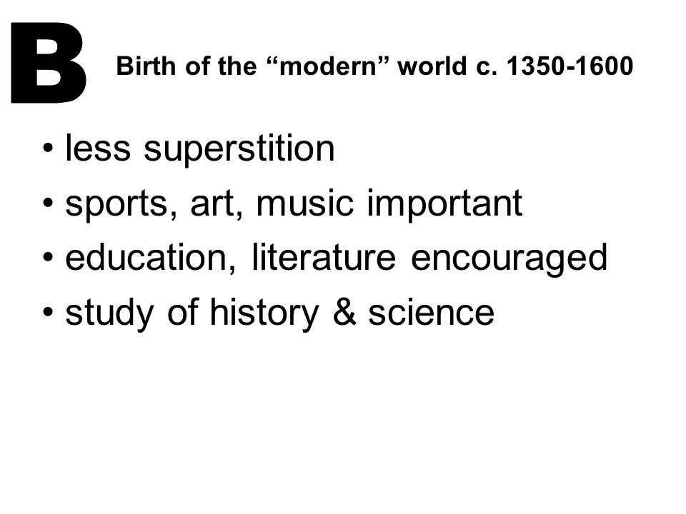 • sports, art, music important • education, literature encouraged
