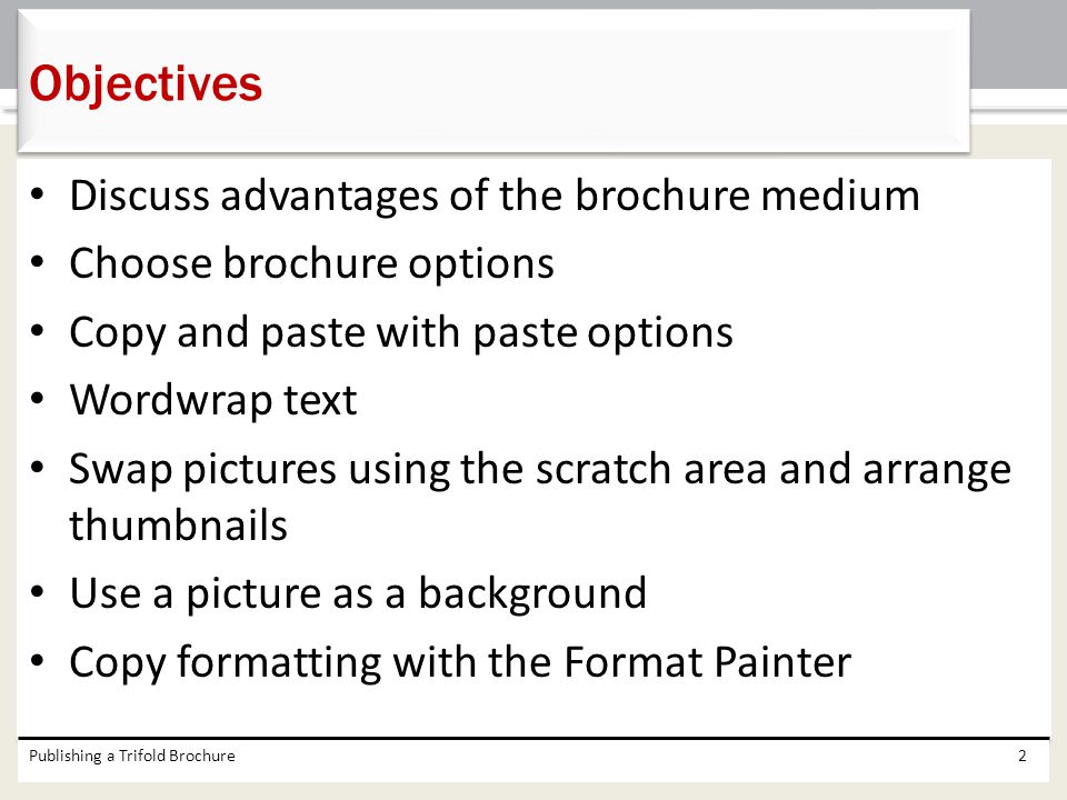 Objectives Discuss advantages of the brochure medium