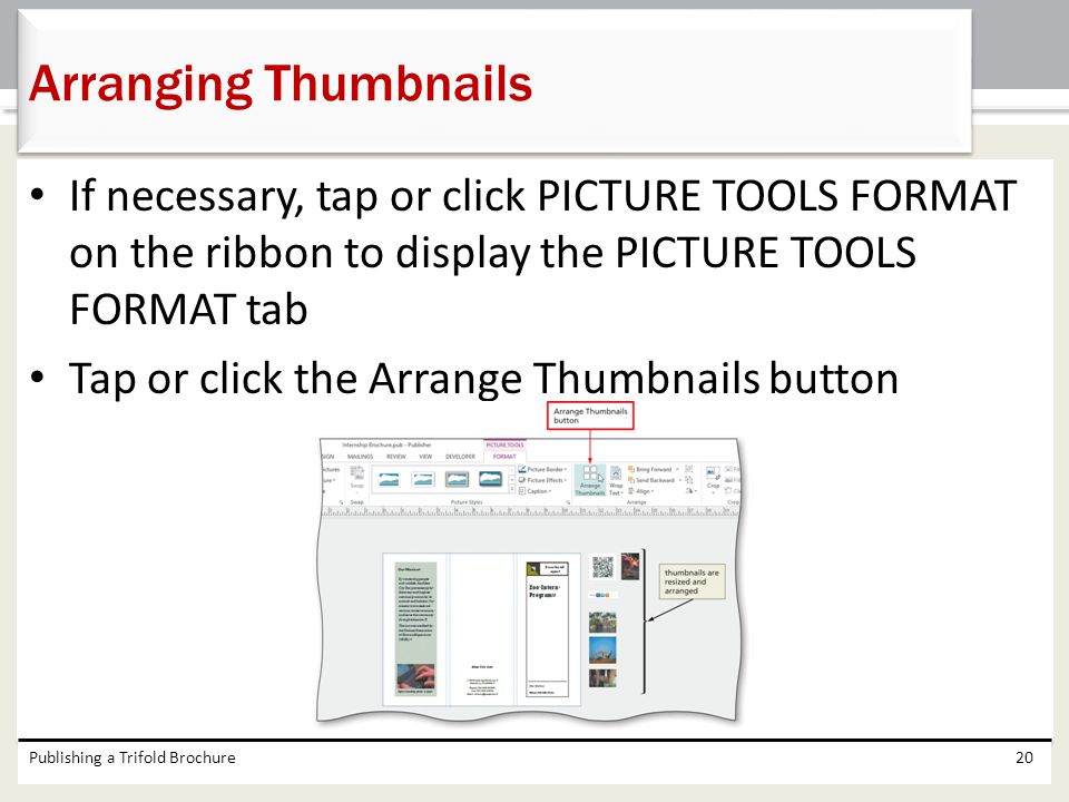 Arranging Thumbnails If necessary, tap or click PICTURE TOOLS FORMAT on the ribbon to display the PICTURE TOOLS FORMAT tab.