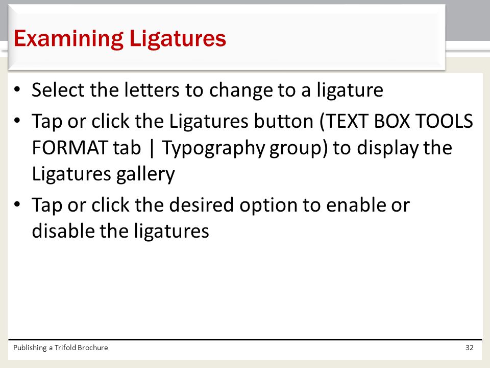 Examining Ligatures Select the letters to change to a ligature