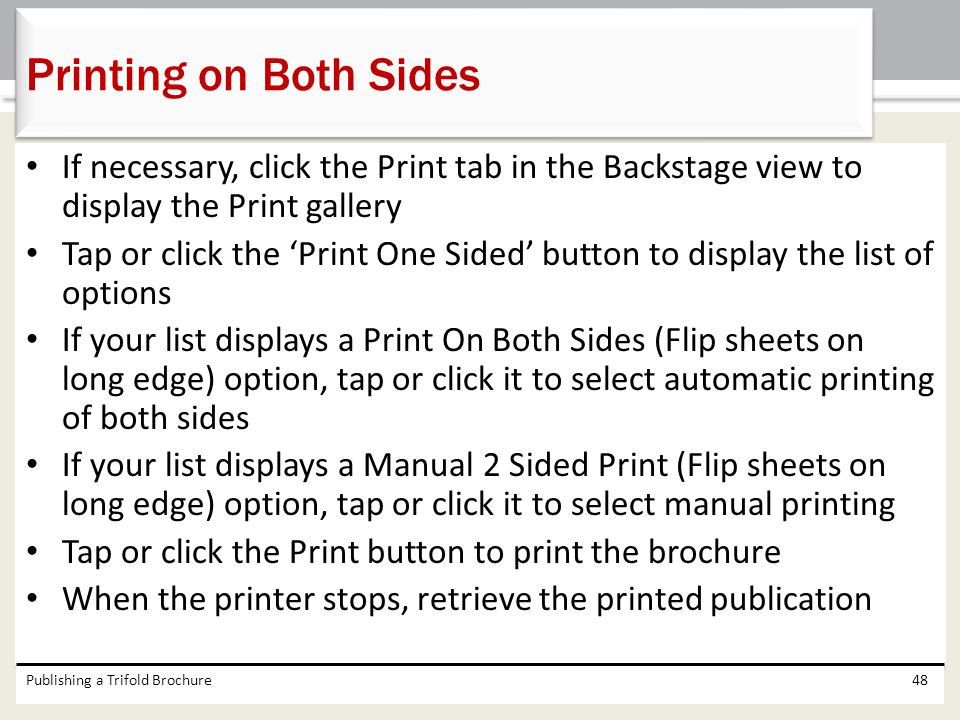 Printing on Both Sides If necessary, click the Print tab in the Backstage view to display the Print gallery.