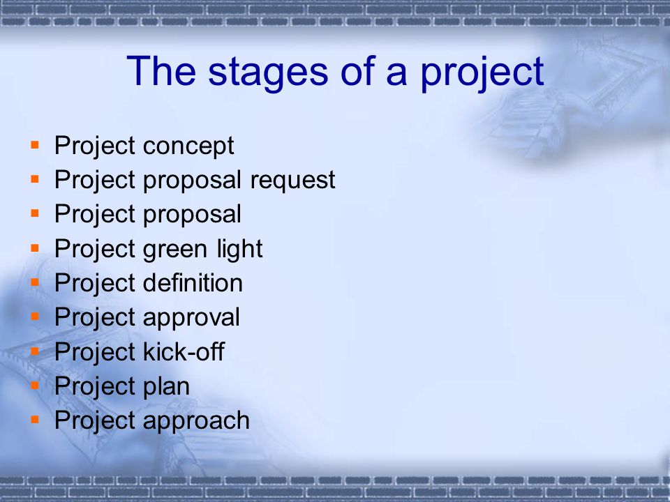 The stages of a project Project concept Project proposal request