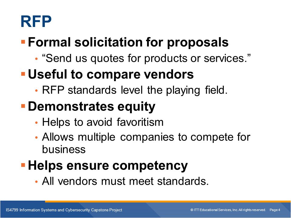 RFP Formal solicitation for proposals Useful to compare vendors
