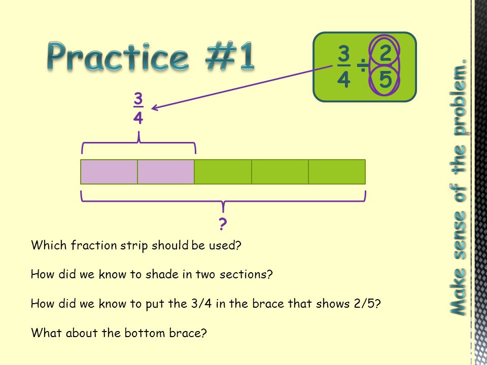 Practice #1 ÷ Make sense of the problem. 3 4