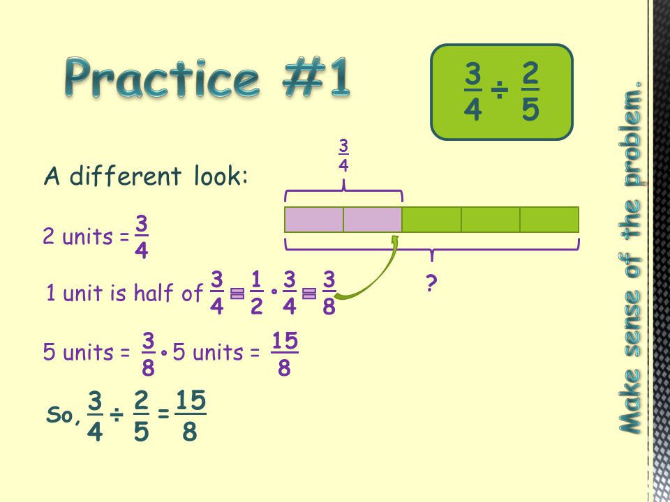 Practice #1 ÷ A different look: Make sense of the problem. ÷ 3