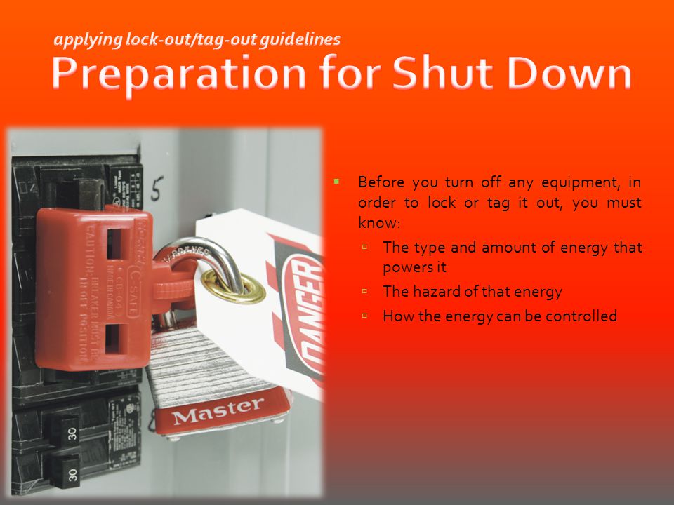 applying lock-out/tag-out guidelines Preparation for Shut Down