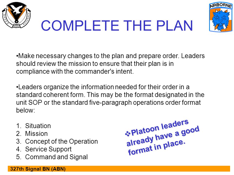 COMPLETE THE PLAN Platoon leaders already have a good format in place.