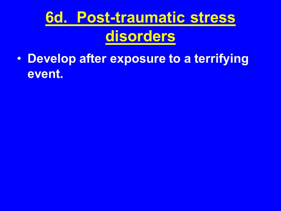 6d. Post-traumatic stress disorders