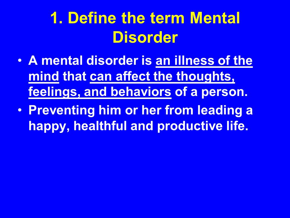1. Define the term Mental Disorder