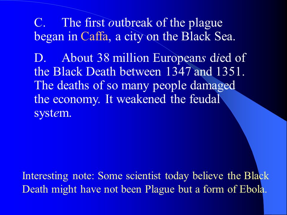 C. The first outbreak of the plague began in Caffa, a city on the Black Sea.