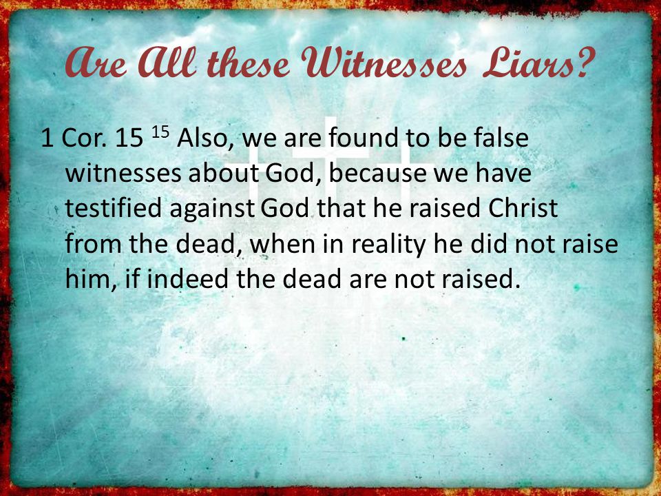 Are All these Witnesses Liars