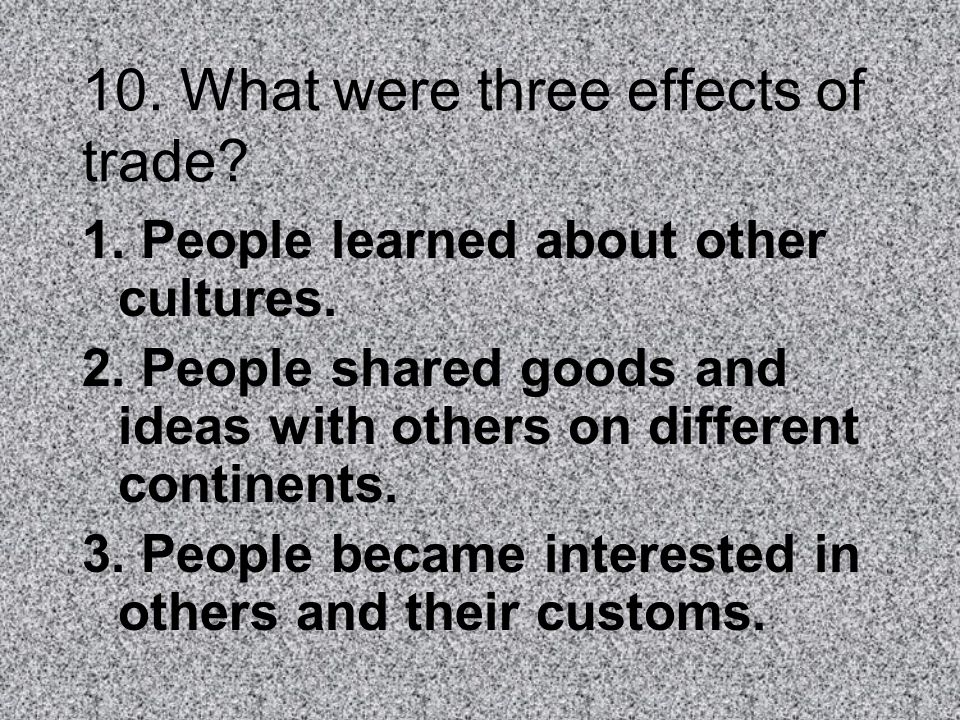 10. What were three effects of trade