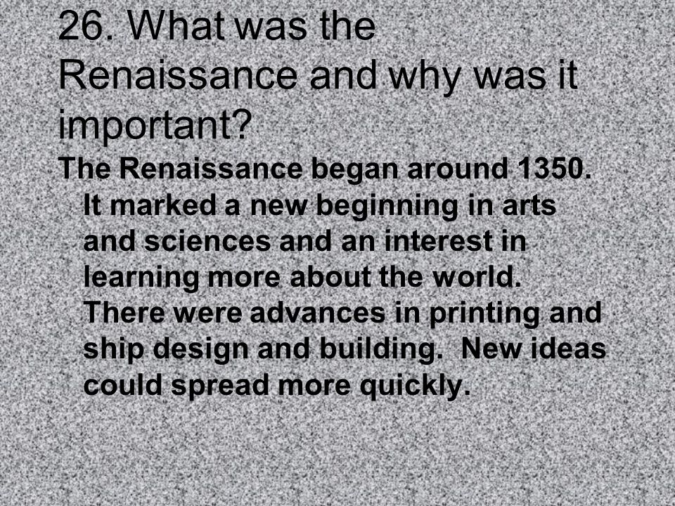 26. What was the Renaissance and why was it important