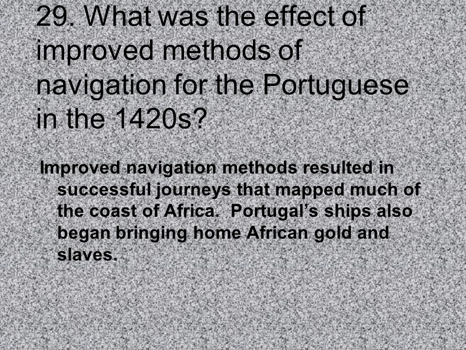 29. What was the effect of improved methods of navigation for the Portuguese in the 1420s