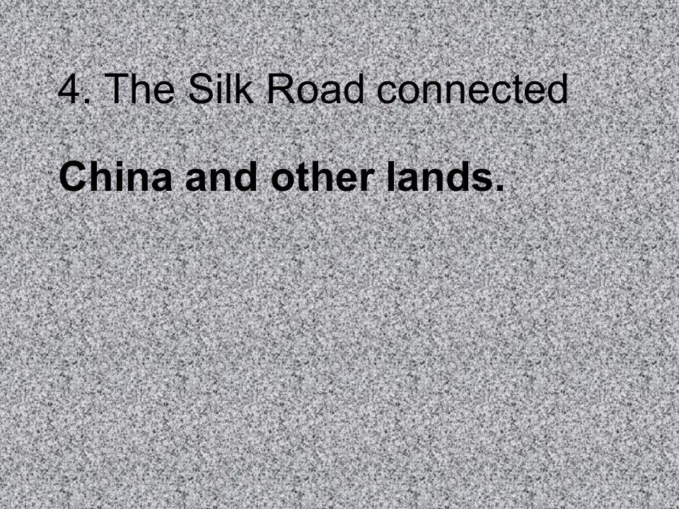 4. The Silk Road connected