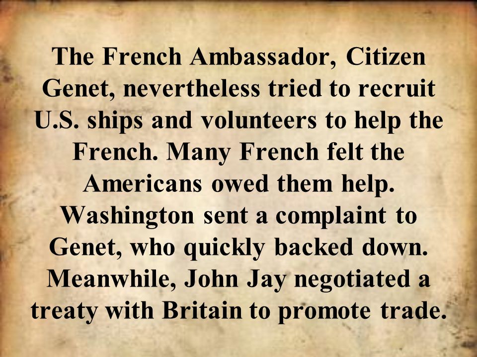 The French Ambassador, Citizen Genet, nevertheless tried to recruit U