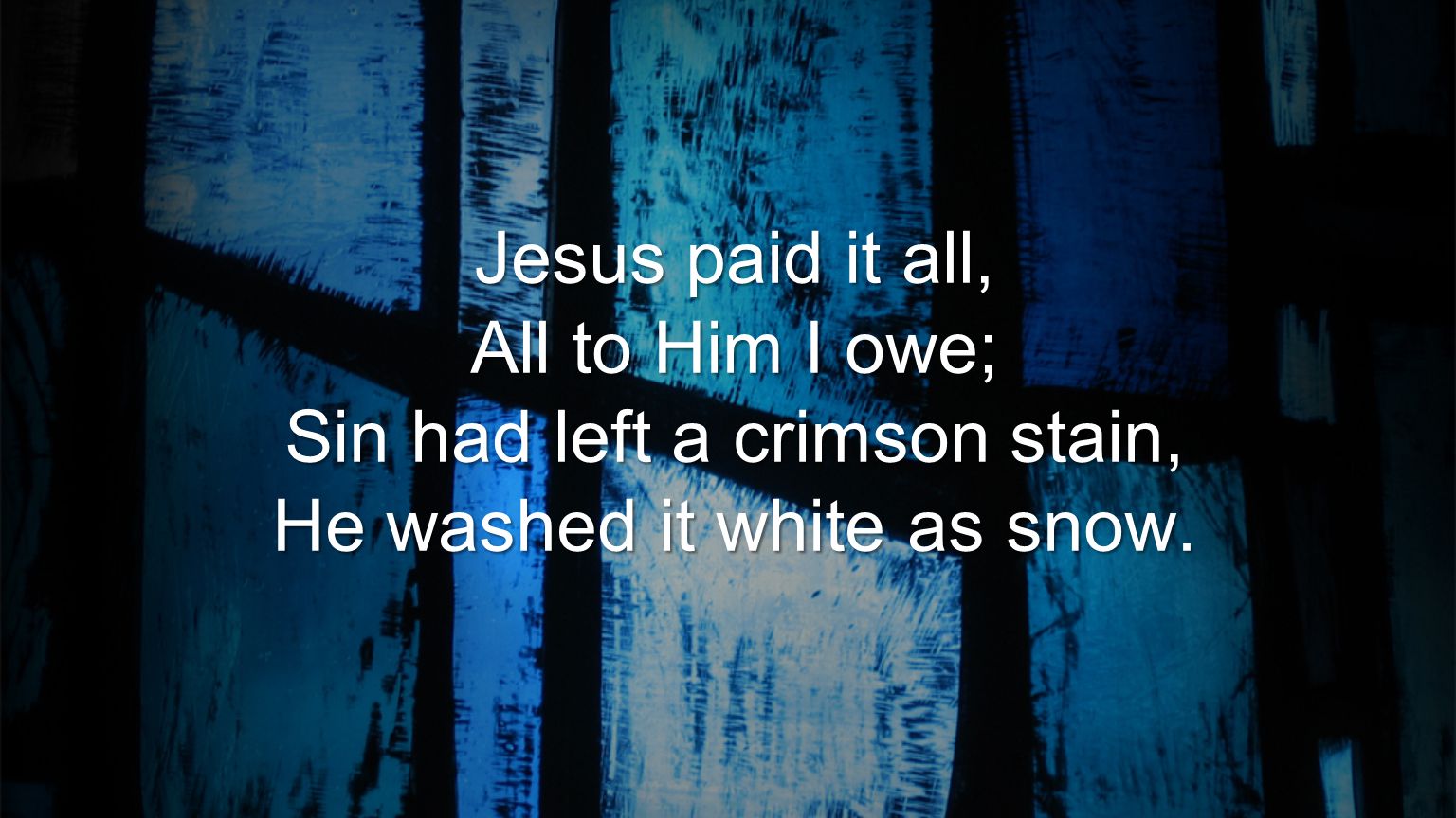 Sin had left a crimson stain, He washed it white as snow.