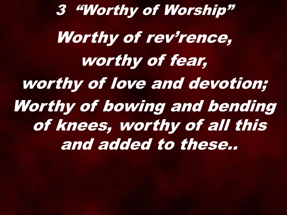 worthy of love and devotion;