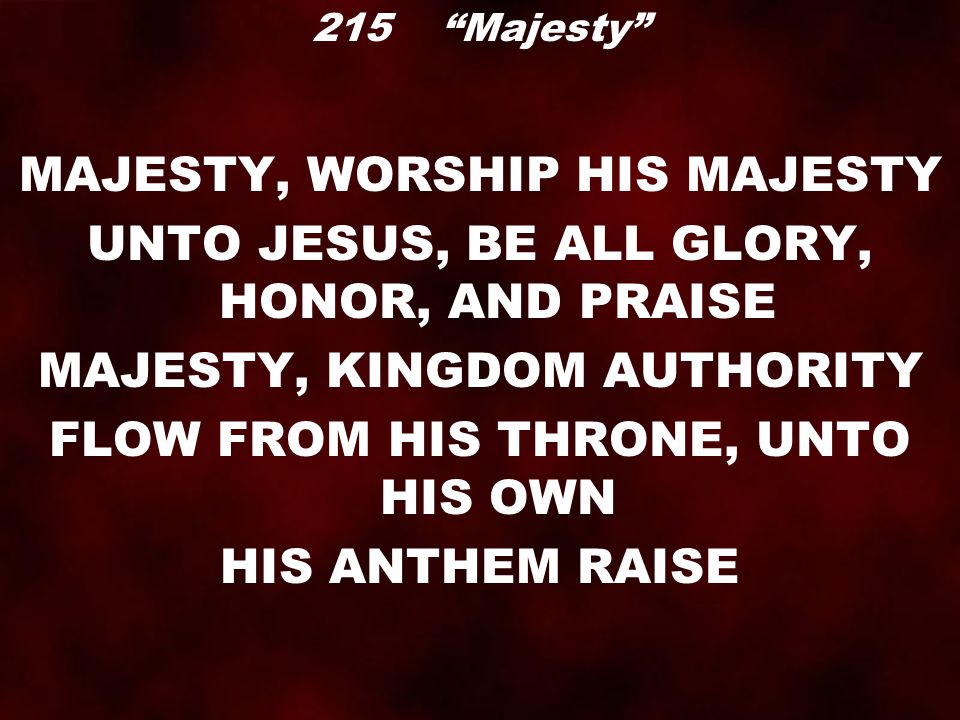 MAJESTY, WORSHIP HIS MAJESTY