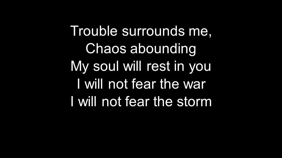 I will not fear the storm