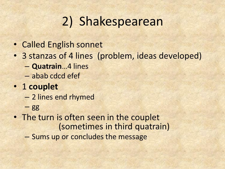 2) Shakespearean Called English sonnet