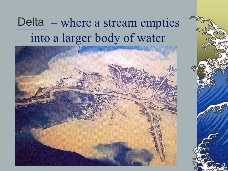 _____ – where a stream empties into a larger body of water
