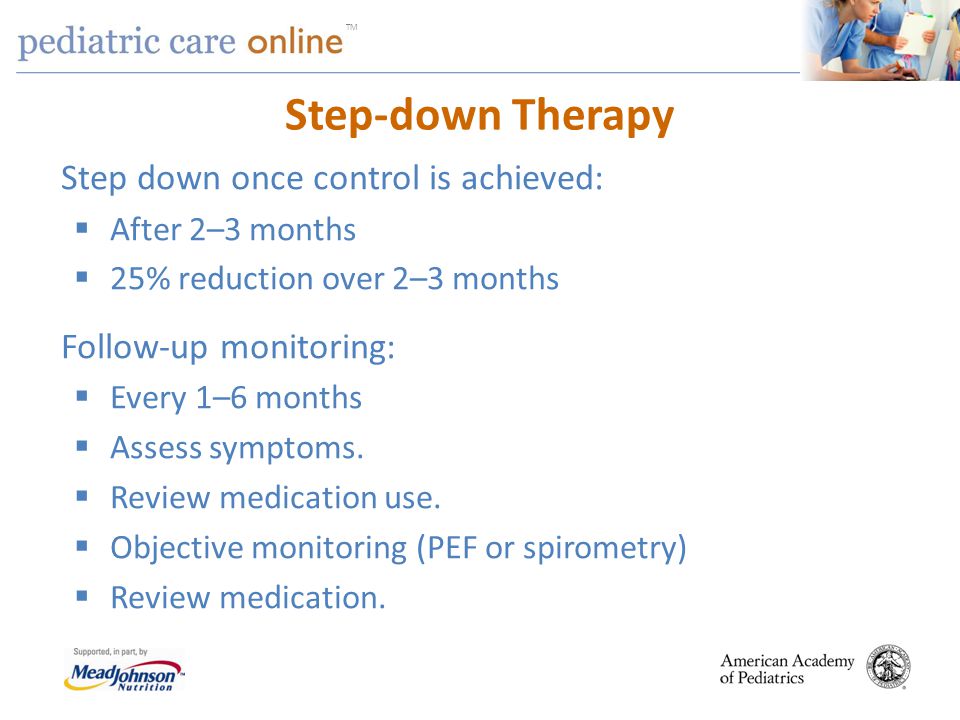 Step-down Therapy Step down once control is achieved: