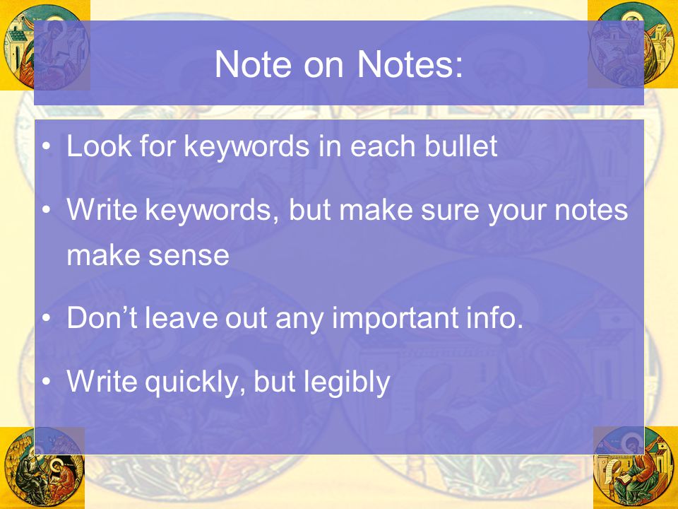 Note on Notes: Look for keywords in each bullet