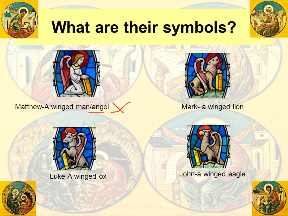 What are their symbols Matthew-A winged man/angel Mark- a winged lion