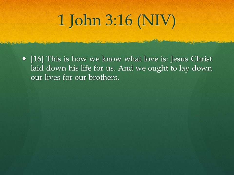 1 John 3:16 (NIV)