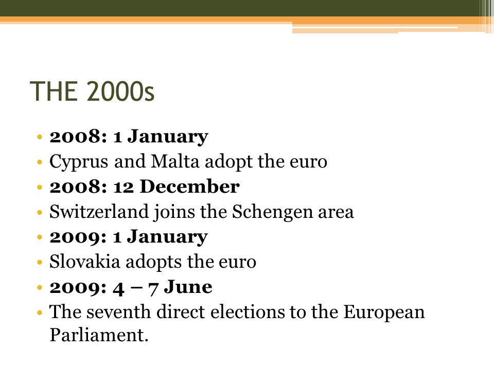 THE 2000s 2008: 1 January Cyprus and Malta adopt the euro