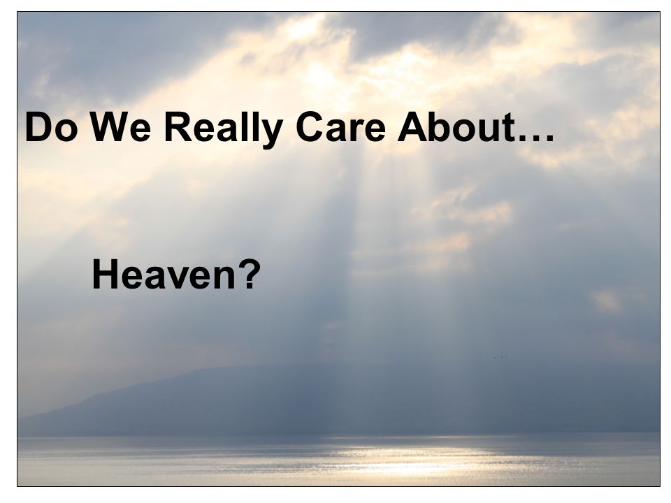Do We Really Care About… Heaven