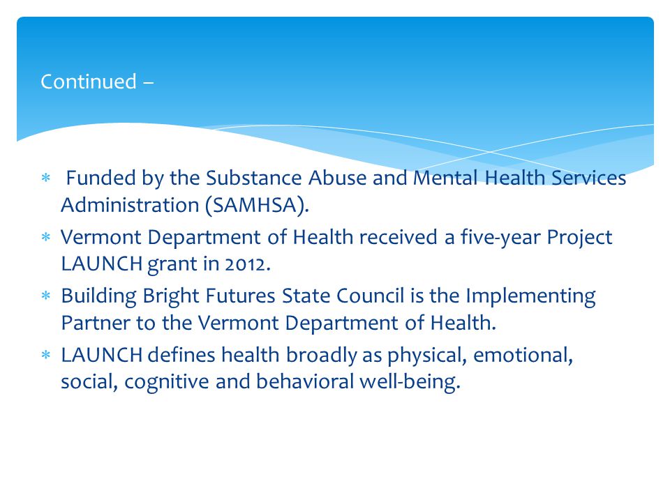 Continued – Funded by the Substance Abuse and Mental Health Services Administration (SAMHSA).